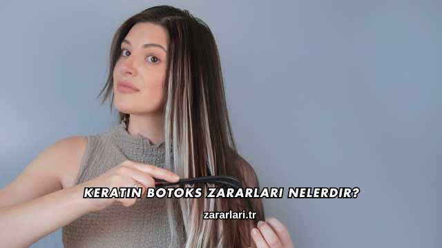 Keratin Botoks Zararları Nelerdir?