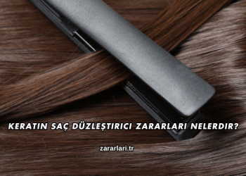 Keratin Saç Düzleştirici Zararları Nelerdir?