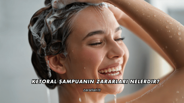 Ketoral Şampuanın Zararları Nelerdir?