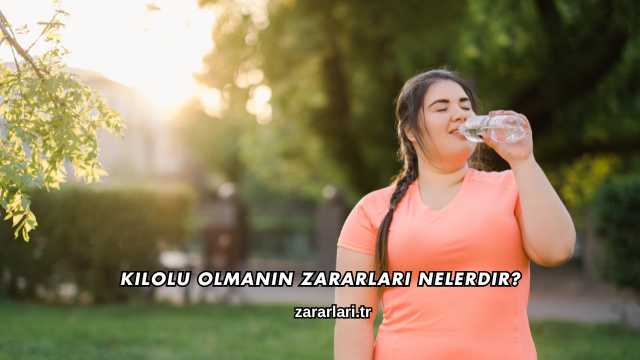 Kilolu Olmanın Zararları Nelerdir?