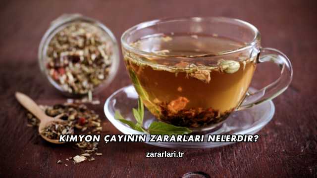 Kimyon Çayının Zararları Nelerdir?