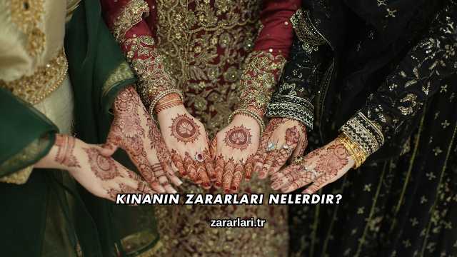 Kınanın Zararları Nelerdir?