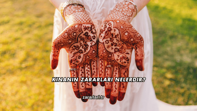 Kınanın Zararları Nelerdir?