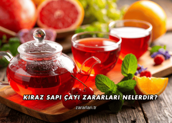 Kiraz Sapı Çayı Zararları Nelerdir?