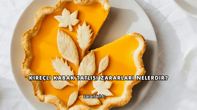 Kireçli Kabak Tatlısı Zararları Nelerdir?