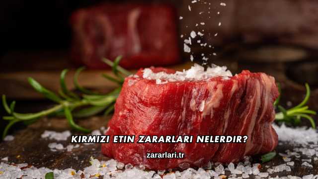 Kırmızı Etin Zararları Nelerdir?