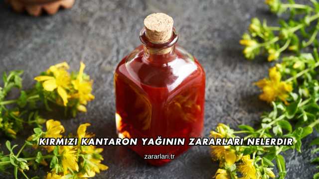 Kırmızı Kantaron Yağının Zararları Nelerdir