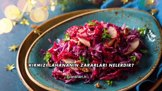 Kırmızı Lahananın Zararları Nelerdir?