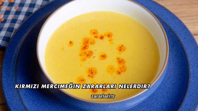 Kırmızı Mercimeğin Zararları Nelerdir?