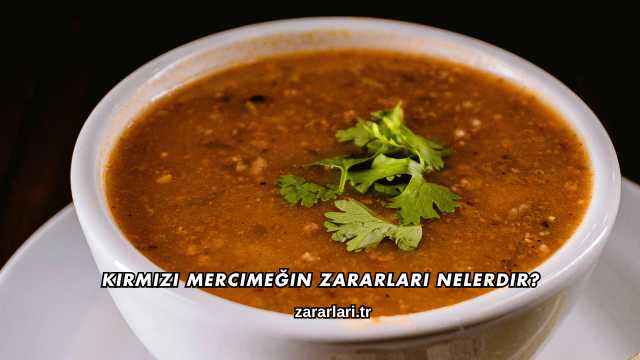 Kırmızı Mercimeğin Zararları Nelerdir?