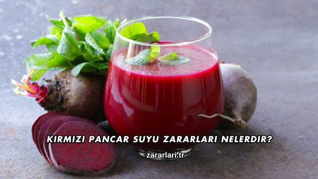 Kırmızı Pancar Suyu Zararları Nelerdir?