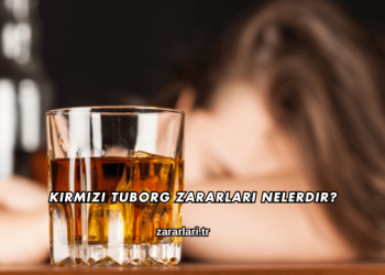 Kırmızı Tuborg Zararları Nelerdir?