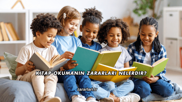 Kitap Okumanın Zararları Nelerdir?