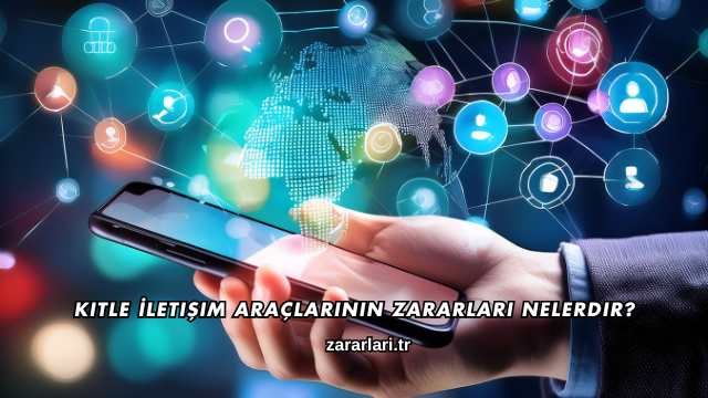 Kitle İletişim Araçlarının Zararları Nelerdir?