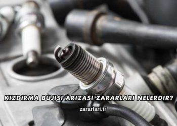 Kızdırma Bujisi Arızası Zararları Nelerdir?