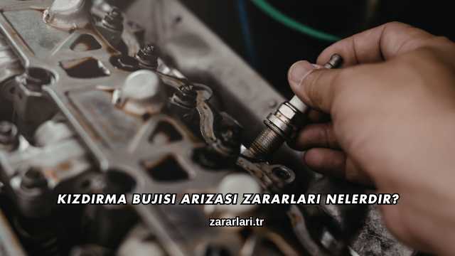 Kızdırma Bujisi Arızası Zararları Nelerdir?