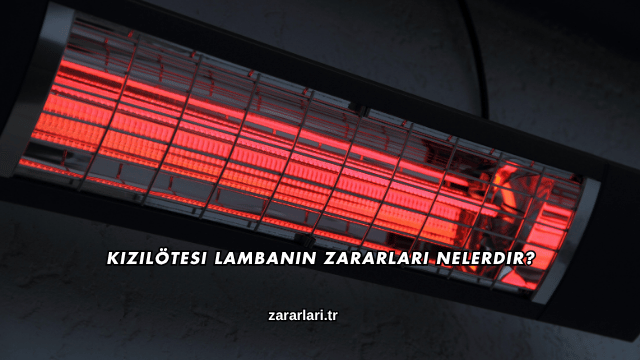 Kızılötesi Lambanın Zararları Nelerdir?