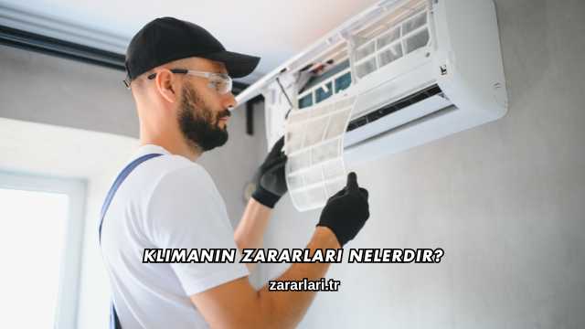 Klimanın Zararları Nelerdir?