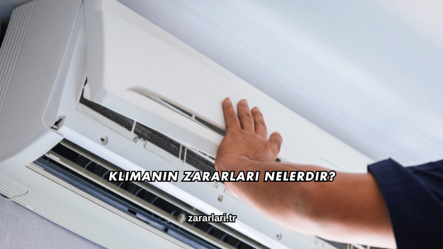 Klimanın Zararları Nelerdir?