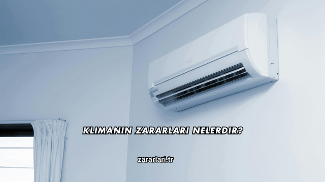 Klimanın Zararları Nelerdir?