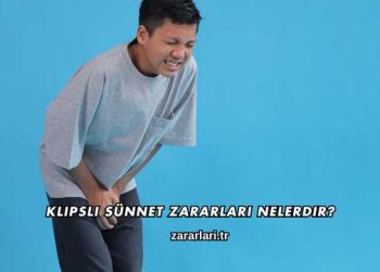 Klipsli Sünnet Zararları Nelerdir?