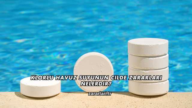 Klorlu Havuz Suyunun Cilde Zararları Nelerdir?