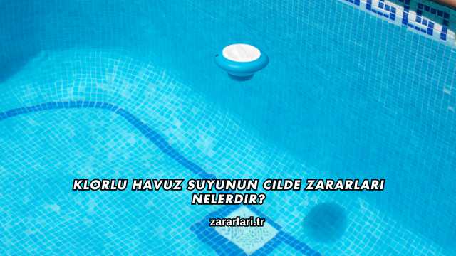 Klorlu Havuz Suyunun Cilde Zararları Nelerdir?