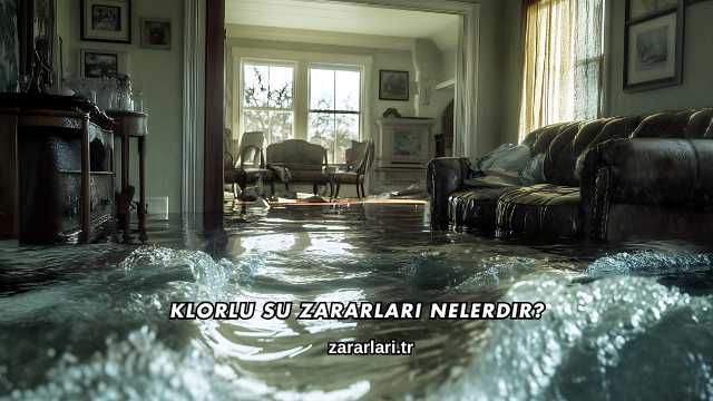 Klorlu Su Zararları Nelerdir?