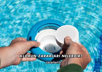 Klorun Zararları Nelerdir?