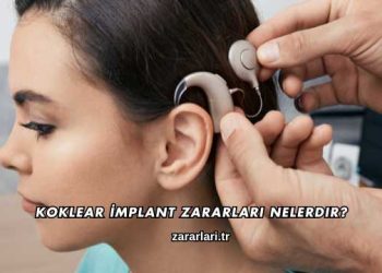 Koklear İmplant Zararları Nelerdir?