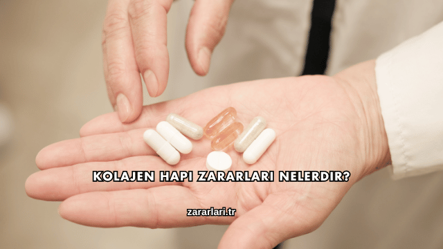Kolajen Hapı Zararları Nelerdir?