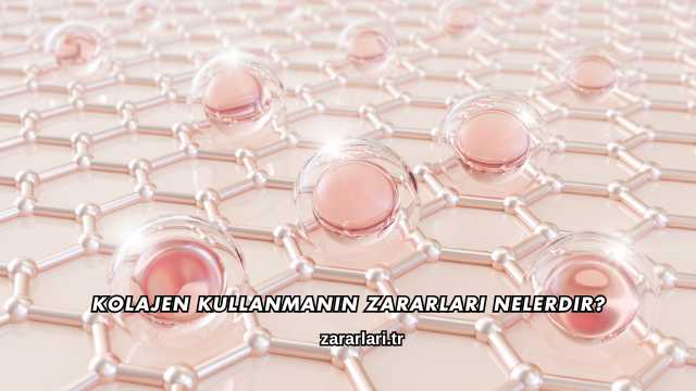 Kolajen Kullanmanın Zararları Nelerdir?