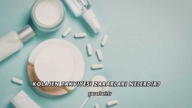 Kolajen Takviyesi Zararları Nelerdir?