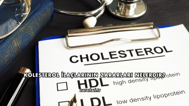 Kolesterol İlaçlarının Zararları Nelerdir?