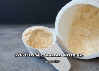 Kolostrum Zararları Nelerdir?