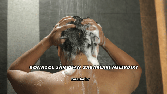 Konazol Şampuan Zararları Nelerdir?