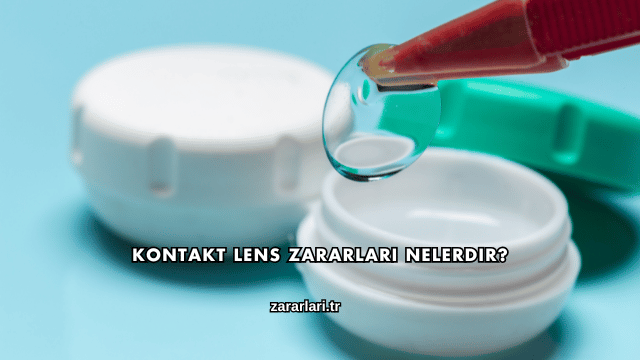 Kontakt Lens Zararları Nelerdir?