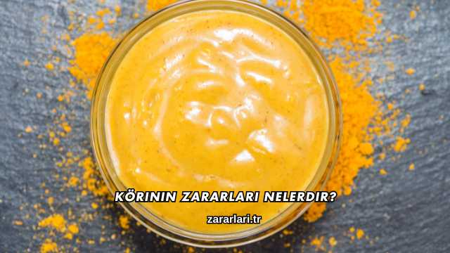 Körinin Zararları Nelerdir?