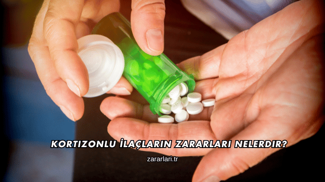 Kortizonlu İlaçların Zararları Nelerdir?