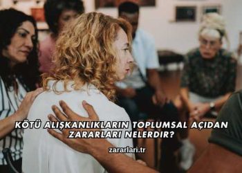 Kötü Alışkanlıkların Toplumsal Açıdan Zararları Nelerdir?