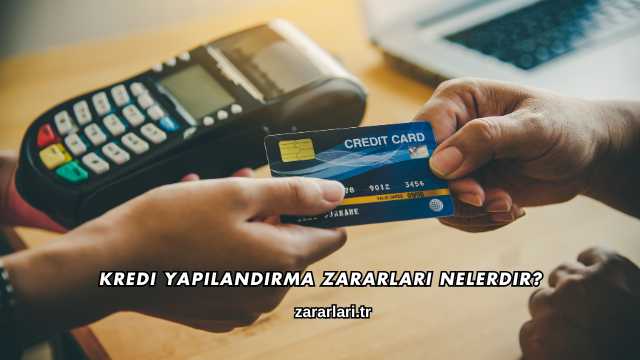 Kredi Yapılandırma Zararları Nelerdir?