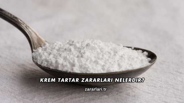 Krem Tartar Zararları Nelerdir?
