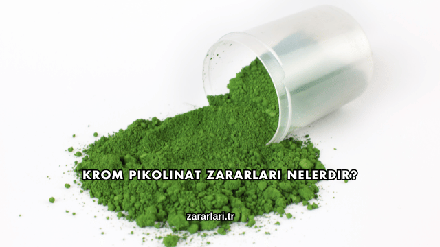 Krom Pikolinat Zararları Nelerdir?