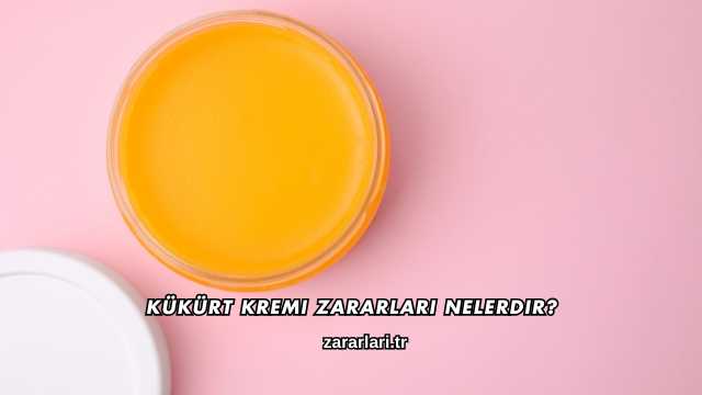 Kükürt Kremi Zararları Nelerdir?