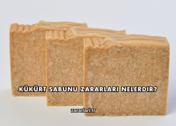 Kükürt Sabunu Zararları Nelerdir?