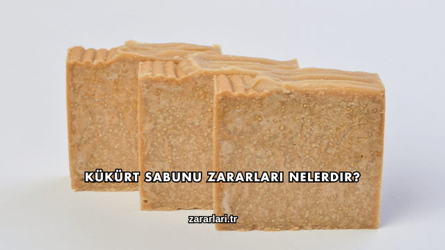 Kükürt Sabunu Zararları Nelerdir?