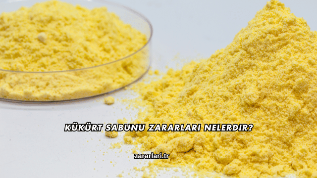 Kükürt Sabunu Zararları Nelerdir?