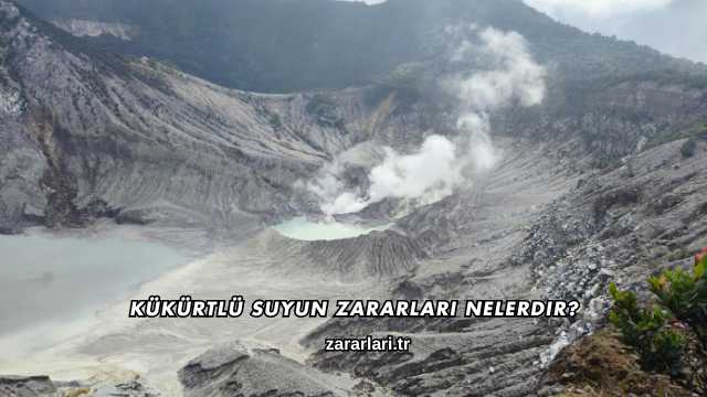 Kükürtlü Suyun Zararları Nelerdir?