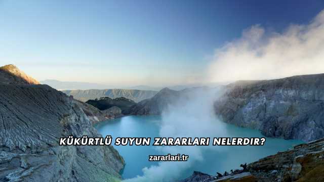 Kükürtlü Suyun Zararları Nelerdir?