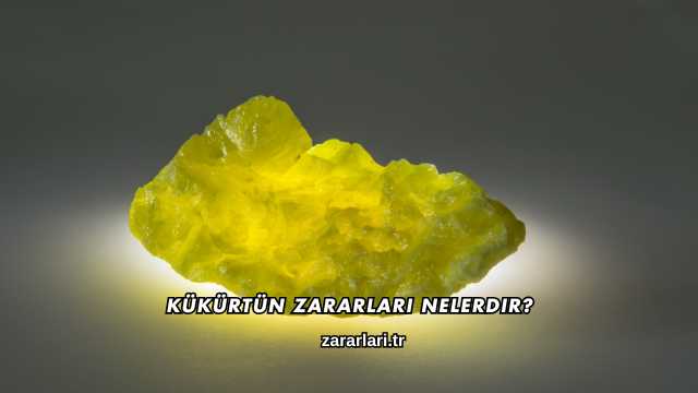 Kükürtün Zararları Nelerdir?